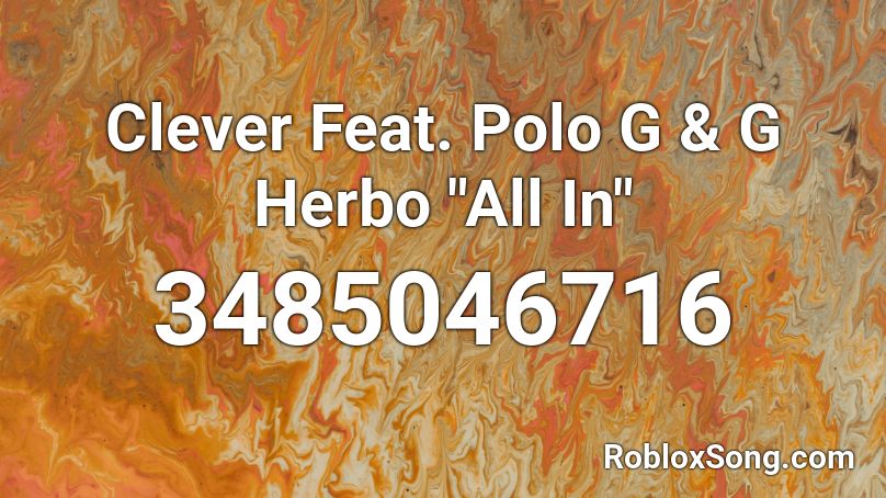 Clever Feat Polo G G Herbo All In Roblox Id Roblox Music Codes - neovaii crash roblox id