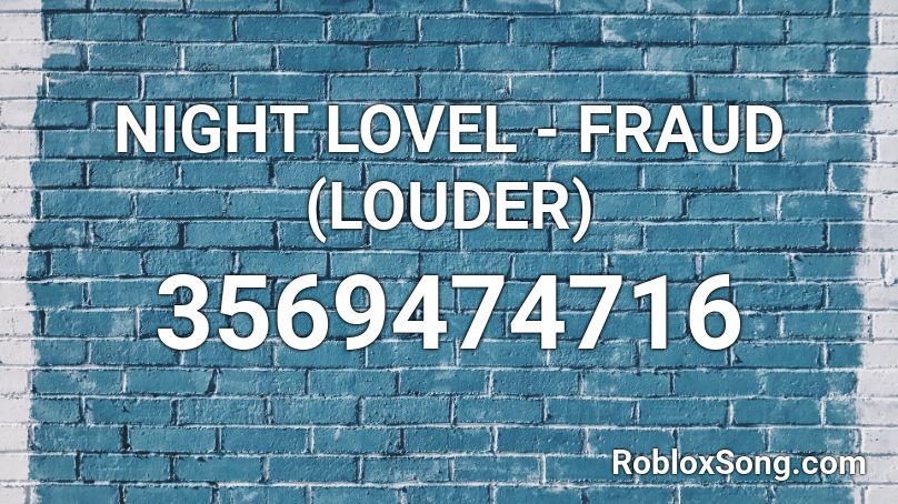 NIGHT LOVEL - FRAUD (LOUDER) Roblox ID