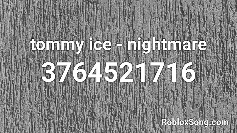 tommy ice - nightmare Roblox ID