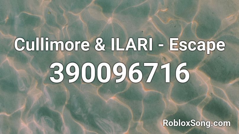 Cullimore & ILARI - Escape Roblox ID