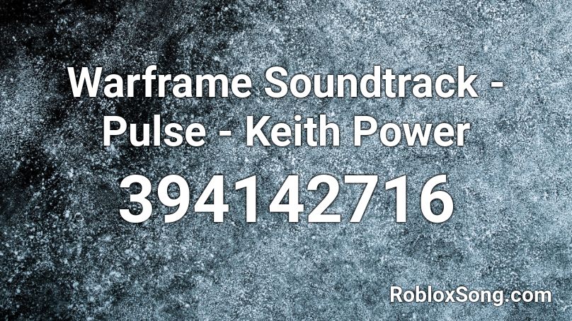 Warframe Soundtrack - Pulse - Keith Power Roblox ID