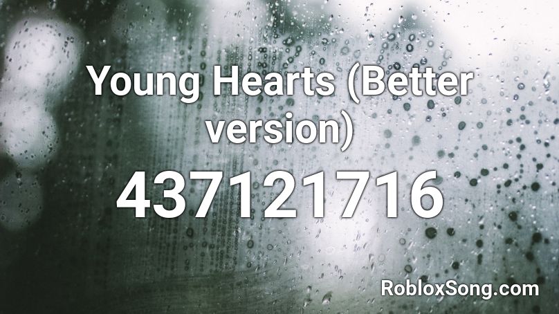 Young Hearts (Better version) Roblox ID
