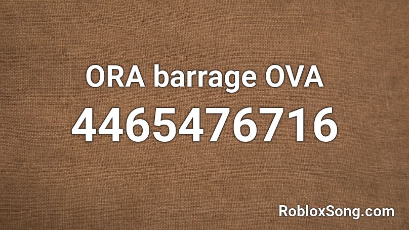 ORA barrage OVA Roblox ID