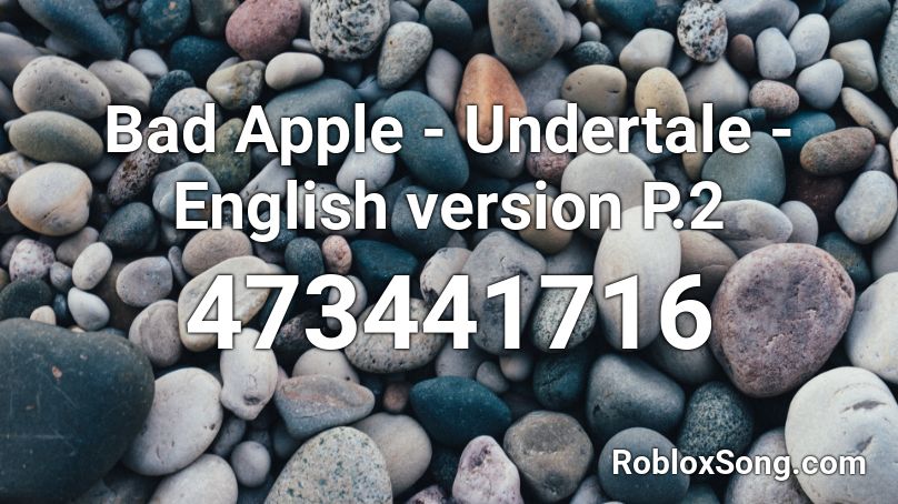 Bad Apple - Undertale - English version P.2 Roblox ID