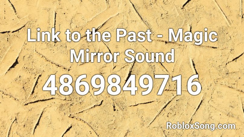 Link to the Past - Magic Mirror Sound Roblox ID