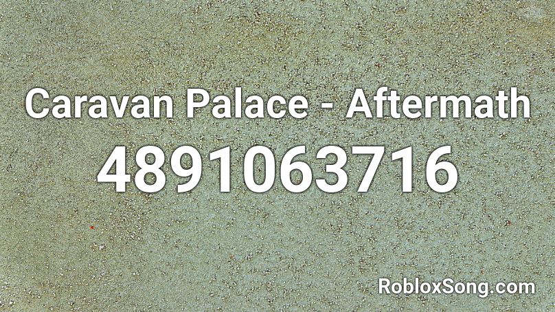 Caravan Palace - Aftermath Roblox ID