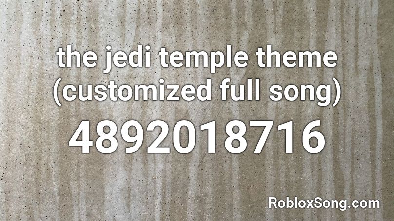 the jedi temple theme (customized full song) Roblox ID