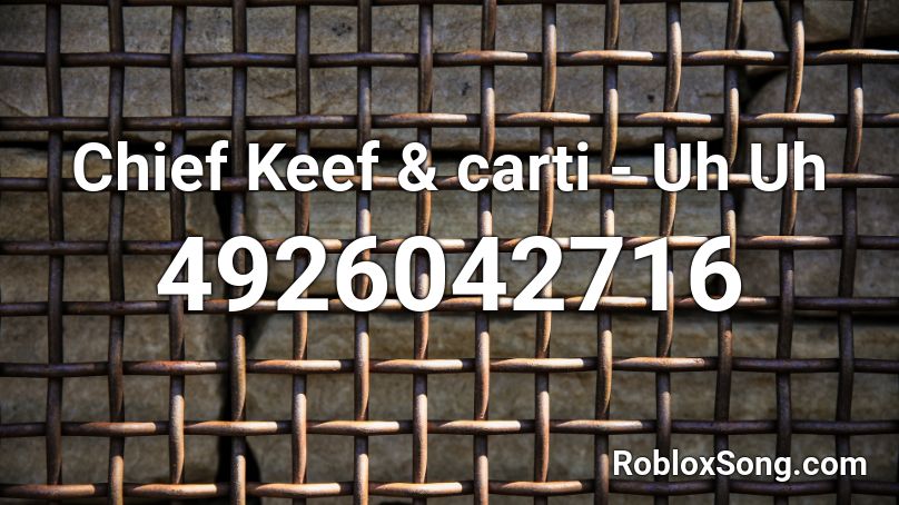 Chief Keef & carti - Uh Uh Roblox ID