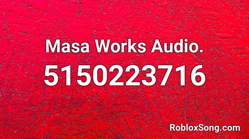 Masa Works Audio. Roblox ID