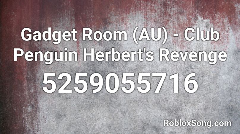 Gadget Room (AU) - Club Penguin Herbert's Revenge Roblox ID