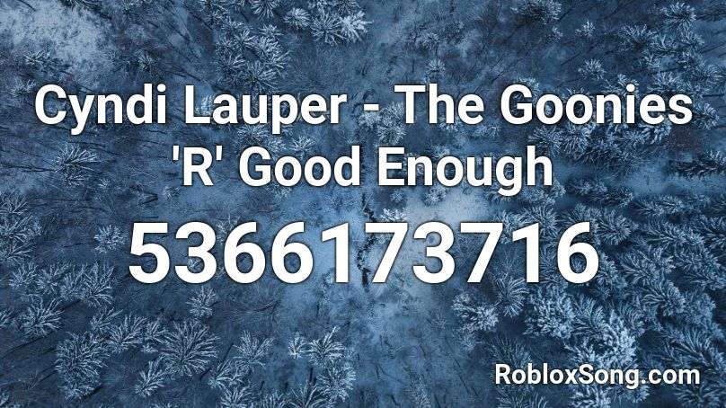 Cyndi Lauper - The Goonies 'R' Good Enough Roblox ID