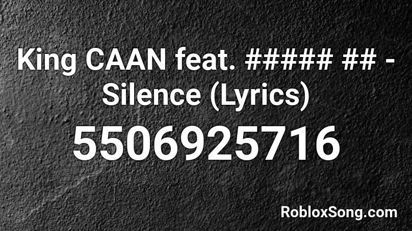 King Caan Feat Silence Lyrics Roblox Id Roblox Music Codes - zero two but in roblox lyrics