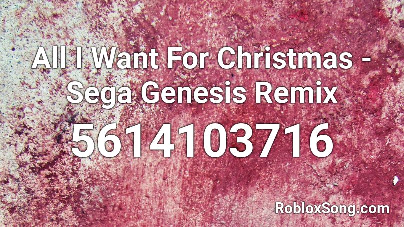 All I Want For Christmas - Sega Genesis Remix Roblox ID