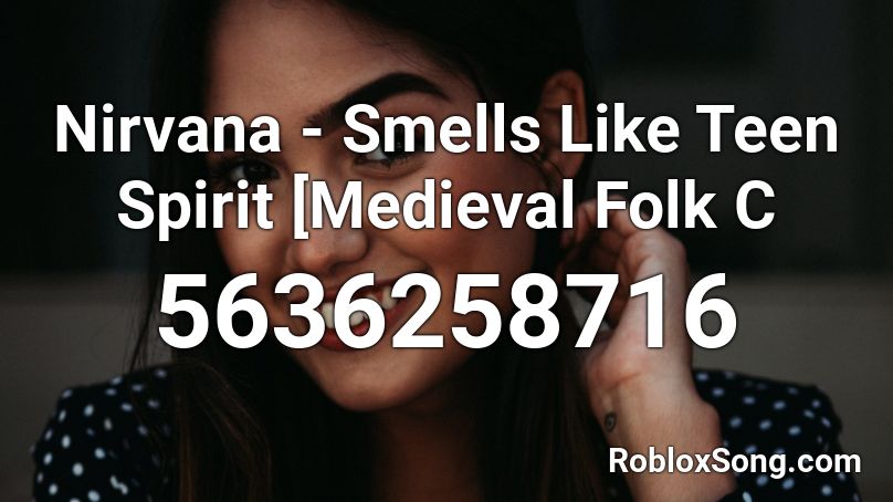 Nirvana - Smells Like Teen Spirit [Medieval Folk C Roblox ID
