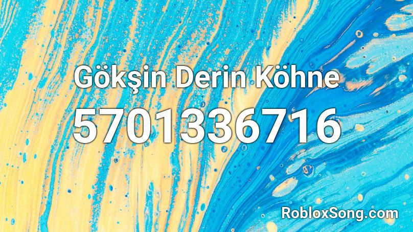 Gökşin Derin Köhne Roblox ID