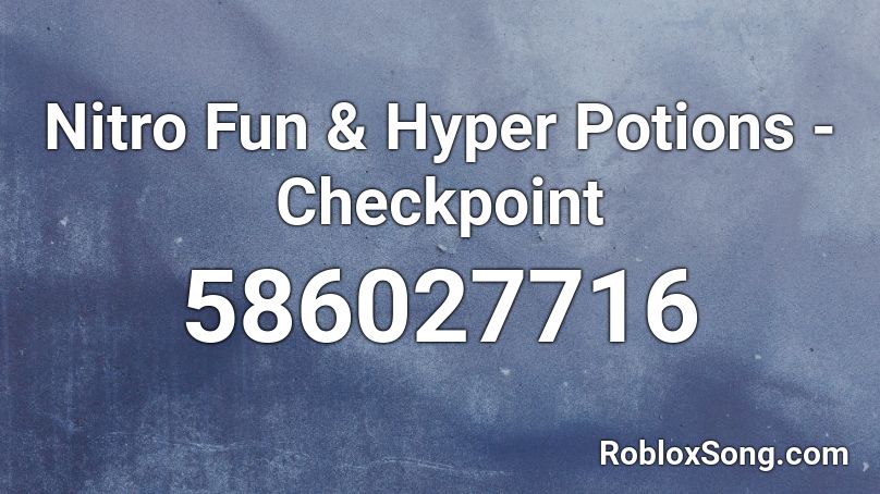 Nitro Fun Hyper Potions Checkpoint Roblox Id Roblox Music Codes - adventures hyper potions subtract roblox