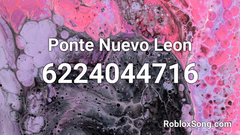 Ponte Nuevo Leon Roblox ID
