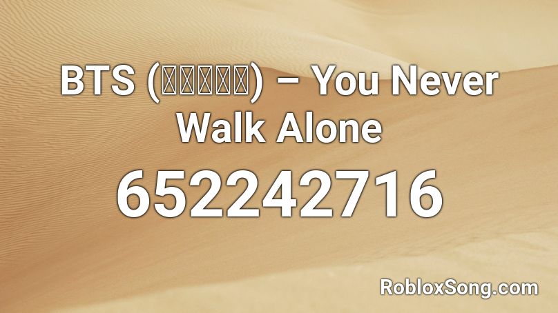 BTS (방탄소년단) – You Never Walk Alone Roblox ID