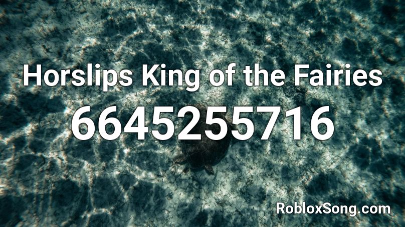  Horslips  King of the Fairies Roblox ID