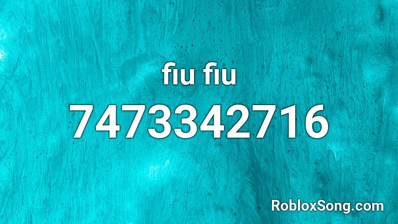 fiu fiu Roblox ID