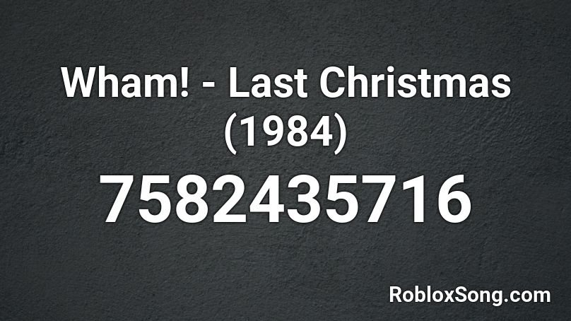 Wham! - Last Christmas (1984) Roblox ID