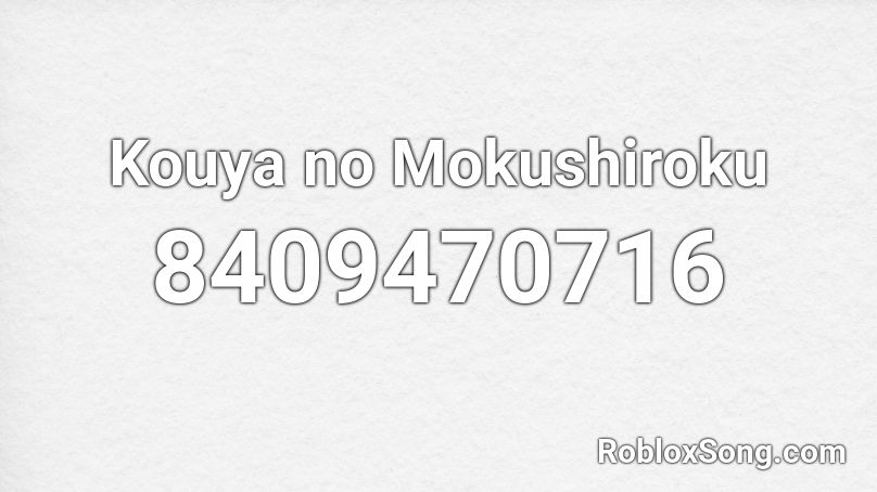Kouya no Mokushiroku Roblox ID