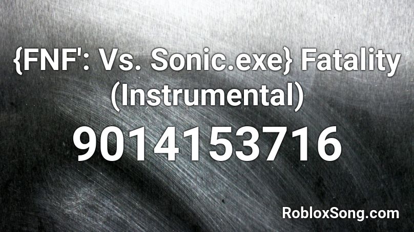 {FNF': Vs. Sonic.exe} Fatality (Instrumental) Roblox ID