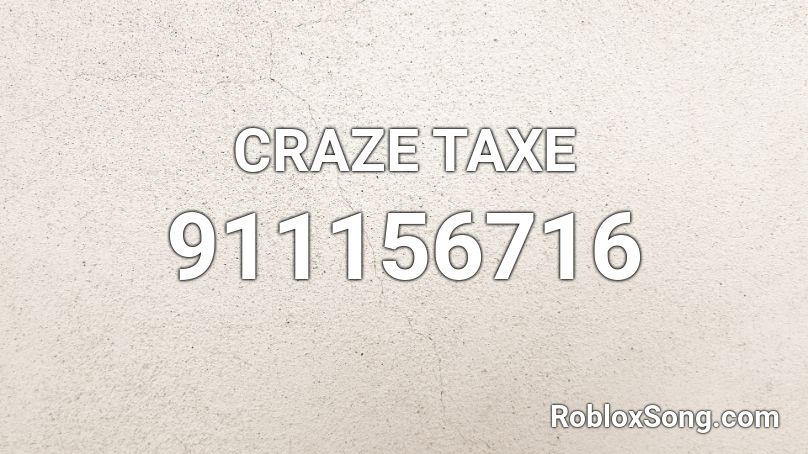 CRAZE TAXE Roblox ID