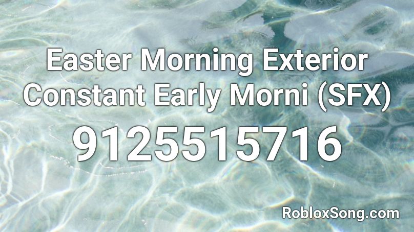 Easter Morning Exterior Constant Early Morni (SFX) Roblox ID