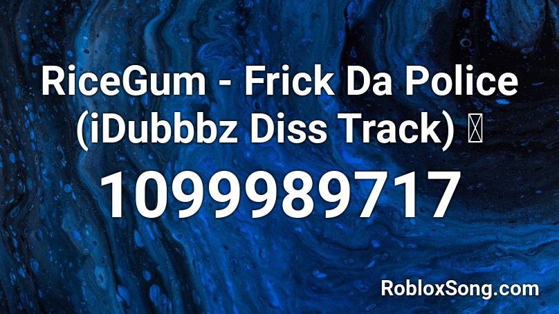RiceGum - Frick Da Police (iDubbbz Diss Track) 🔥 Roblox ID