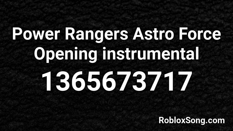  Power Rangers Astro Force Opening instrumental Roblox ID