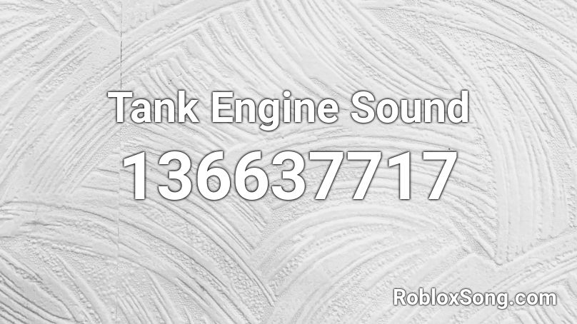 Tank Engine Sound Roblox ID