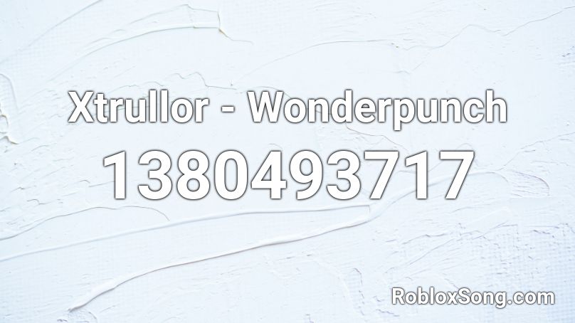 Xtrullor - Wonderpunch Roblox ID