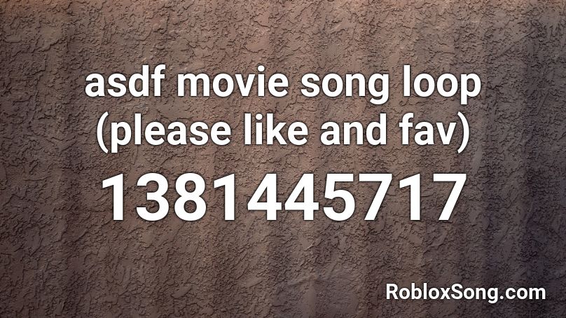 asdf movie song loop (please like and fav) Roblox ID