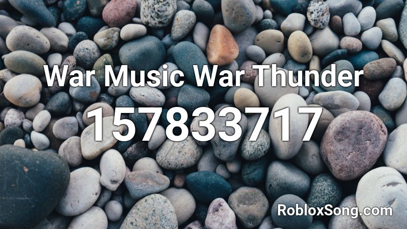 War Music War Thunder Roblox ID
