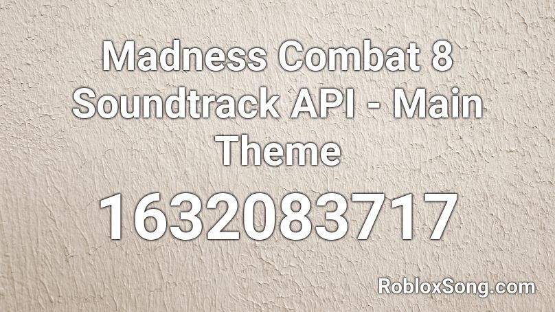 Madness Combat 8 Soundtrack API - Main Theme Roblox ID