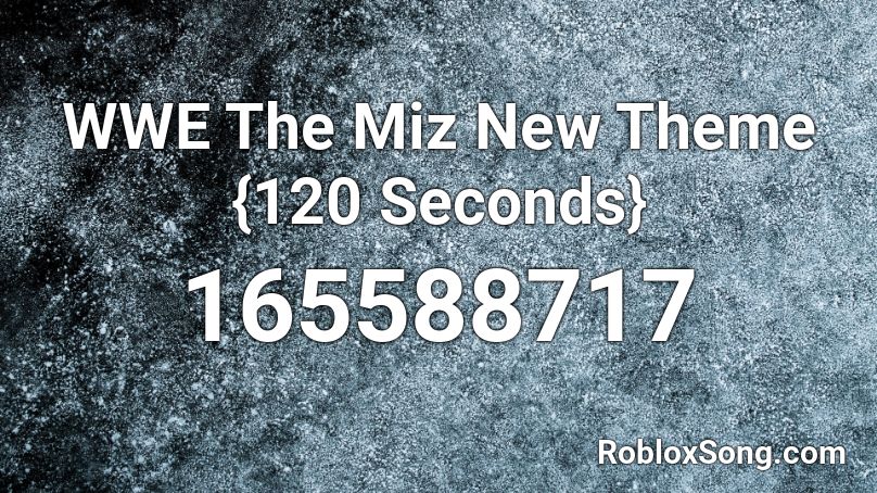 WWE The Miz New Theme {120 Seconds} Roblox ID