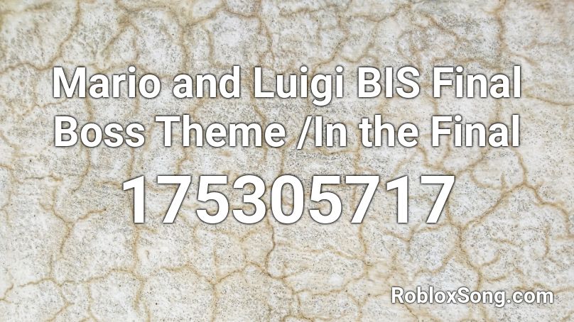 Mario And Luigi Bis Final Boss Theme In The Final Roblox Id Roblox Music Codes - luigi pants roblox
