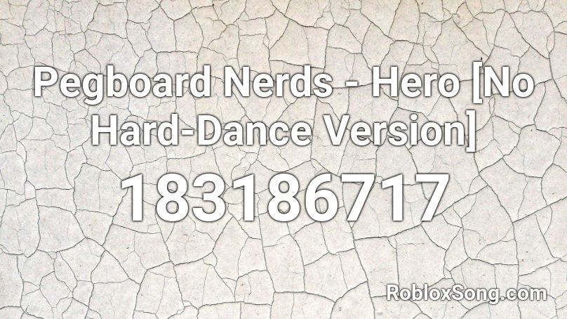 Pegboard Nerds - Hero [No Hard-Dance Version] Roblox ID