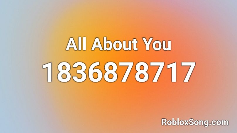 All About You Roblox ID