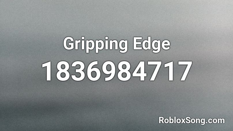 Gripping Edge Roblox ID