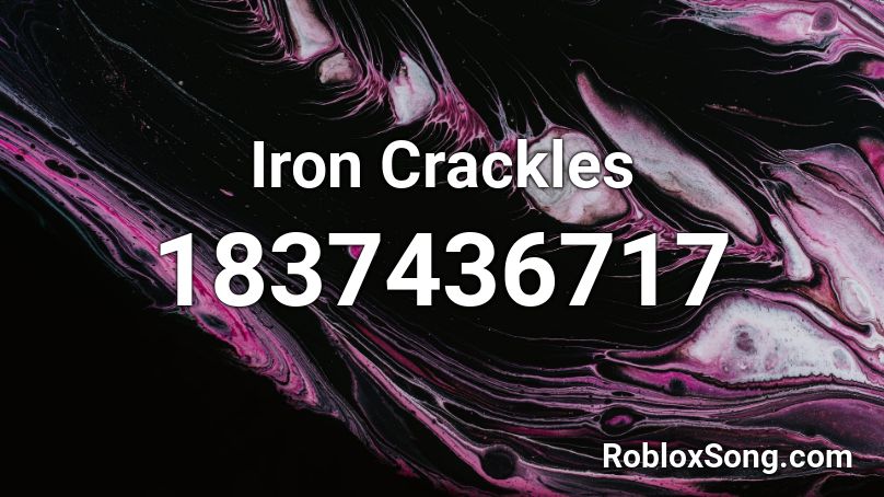 Iron Crackles Roblox ID