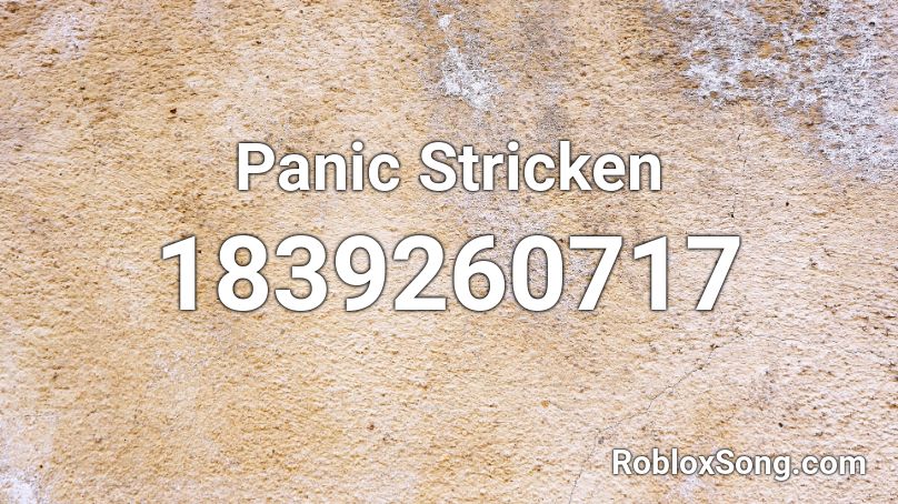 Panic Stricken Roblox ID