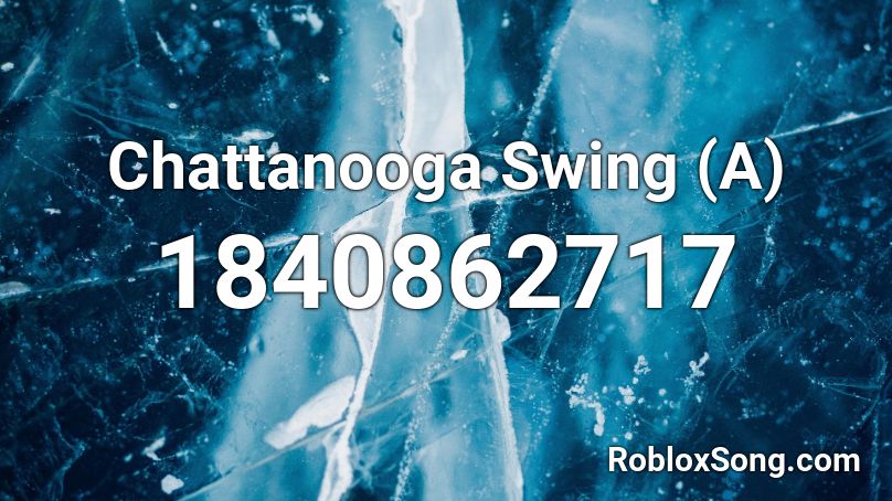 Chattanooga Swing (A) Roblox ID