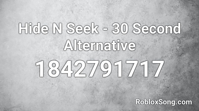 Hide N Seek - 30 Second Alternative Roblox ID