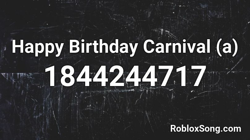 Happy Birthday Carnival (a) Roblox ID