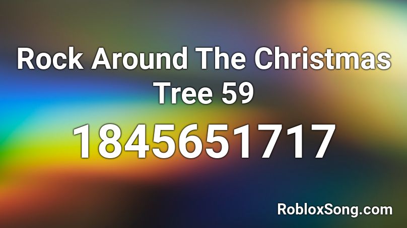 Rock Around The Christmas Tree 59 Roblox ID