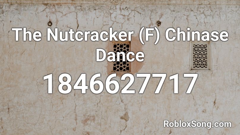 The Nutcracker (F) Chinase Dance Roblox ID