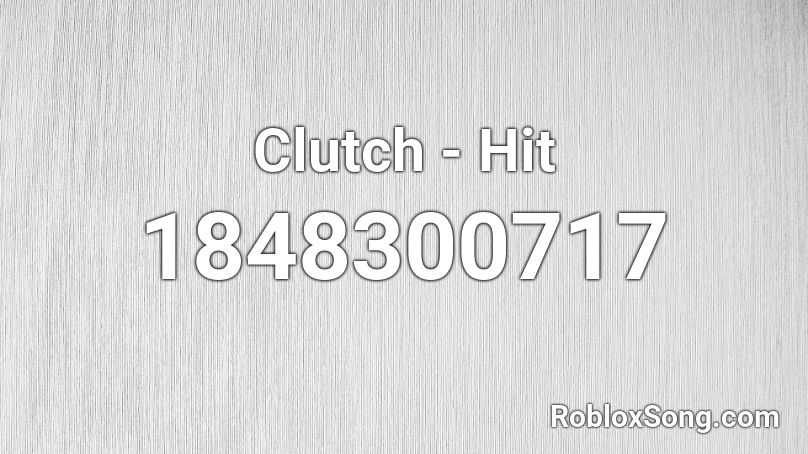 Clutch - Hit Roblox ID
