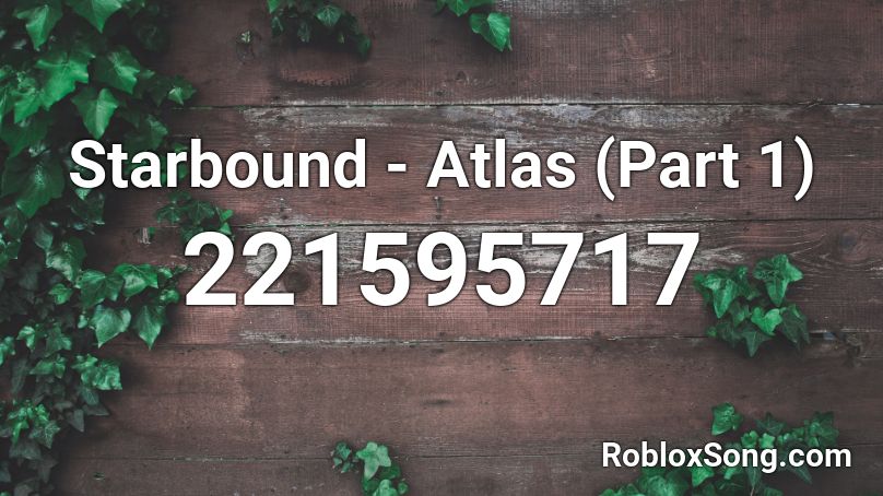 Starbound - Atlas (Part 1) Roblox ID